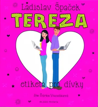 Tereza: Etiketa pro dívky - Ladislav Špaček (čte Šárka Vaculíková) [CDmp3]