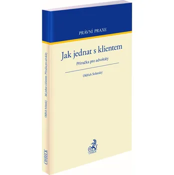 Osobní rozvoj Jak jednat s klientem. Příručka pro advokáty - Oldřich Solanský (2019, brožovaná)
