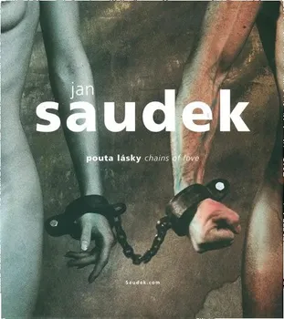 Umění Pouta lásky Chains of love - Jan Saudek (2019, vázaná)