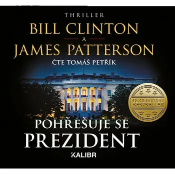 Pohřešuje se prezident - James Patterson, Bill Clinton (čte Tomáš Petřík) [CDmp3]