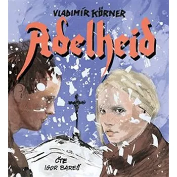 Adelheid – Vladimír Körner (čte Igor Bareš) [CDmp3]