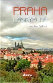 Poezie Praha láskyplná - Jaroslava Pechová