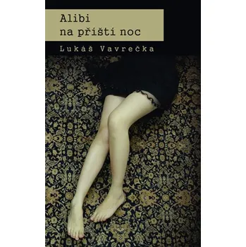 Alibi na příští noc - Lukáš Vavrečka (2014, brožovaná)