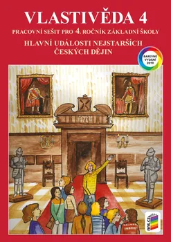 Vlastivěda Vlastivěda 4: Hlavní události nejstarších českých dějin - Pracovní sešit - NNS (2019, brožovaná)