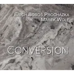 Conversion - Erich Boboš Procházka &…