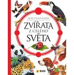 Moje velká kniha: Zvířata celého světa…