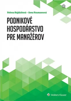 Podnikové hospodárstvo pre manažérov - A. Neumannová, H. Majdúchová [SK] (2015, pevná vazba, 2. vydání)