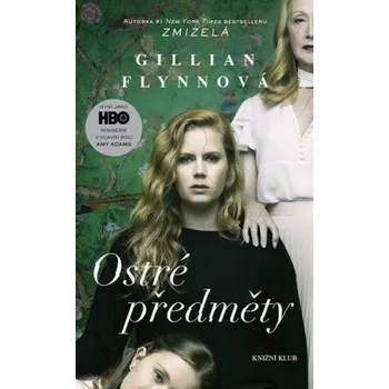 Ostré předměty - Gillian Flynn (2018, brožovaná bez přebalu lesklá, 3. vydání)