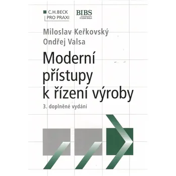 Kniha Moderní přístupy k řízení výroby - M. Keřkovský, O. Valsa (2012, brožovaná, 3. vydání)