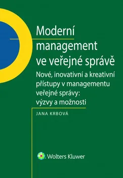 Moderní management ve veřejné správě: Nové, inovativní a kreativní přístupy v managementu veřejné správy: Výzvy a možnosti - Jana Krbová (2017, brožovaná)