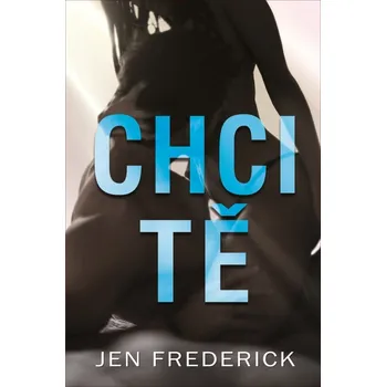 Chci tě - Jen Frederick (2020, pevná)