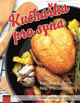 Kuchařka pro syna: Vaření nemusí být věda - Bohumil Rydrych, Filip Vracovský (2020, pevná)