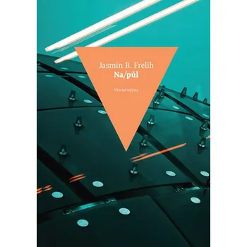 Na/půl - Jasmin B. Frelih (2019, brožovaná bez přebalu lesklá)