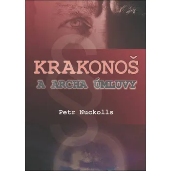 Krakonoš a archa úmluvy - Petr Nuckolls (2018, brožovaná bez přebalu lesklá)