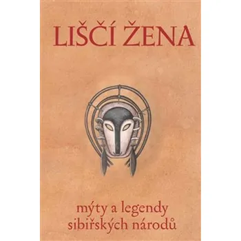 Recenze Liščí žena: Mýty a legendy sibiřských národů - Ondřej Pivoda (2018, pevná bez přebalu lesklá)