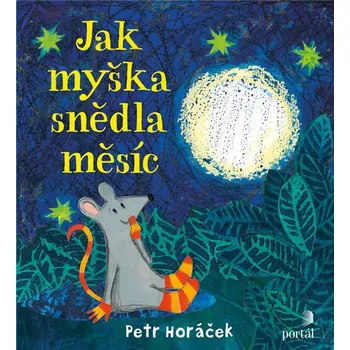 Pohádka Jak myška snědla měsíc - Petr Horáček (2020, brožovaná)