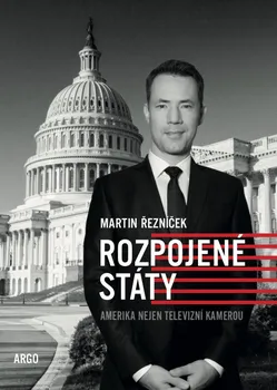 Rozpojené státy: Amerika nejen televizní kamerou - Martin Řezníček (2020, brožovaná)