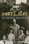 Hitler a Habsburkové - James M. Longo…