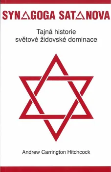 Synagoga satanova: Tajná historie světové židovské dominance - Andrew C. Hitchcock (2016, brožovaná)