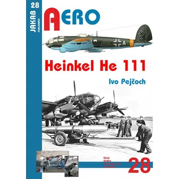 Aero: Heinkel He 111 - Ivo Pejčoch (2017, brožovaná)