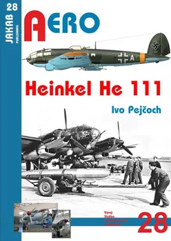 Aero: Heinkel He 111 - Ivo Pejčoch (2017, brožovaná)