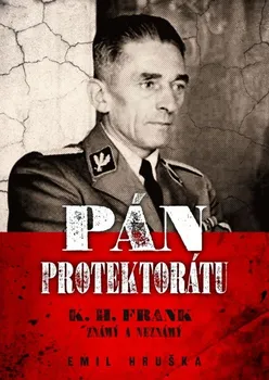 Pán Protektorátu: K. H. Frank známý a neznámý - Emil Hruška (2019, pevná s přebalem lesklá)