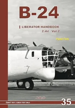 B-24: Liberator Handbook 2.díl - Pavel Türk (2018, pevná)