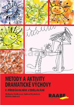 Metody a aktivity dramatické výchovy v předškolním vzdělávání - Michaela Fiedlerová a kol. (2019, brožovaná)