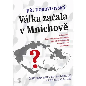 Válka začala v Mnichově - Jiří Dobrylovský (2018, pevná s přebalem lesklá)