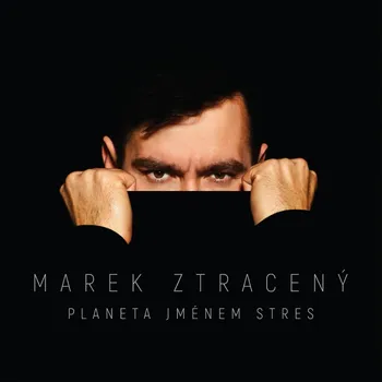 Planeta jménem stres - Marek Ztracený…