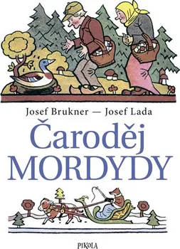 Pohádka Čaroděj Mordydy - Josef Brukner (2018, pevná bez přebalu lesklá)