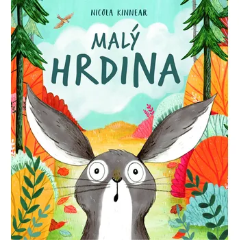 Pohádka Malý hrdina - Nicola Kinnear (2018, pevná bez přebalu lesklá)