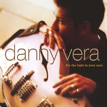 Zahraniční hudba Danny Vera - For The Light In Your Eyes (CD, MOCCD13950)