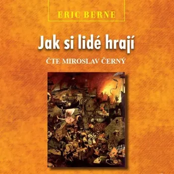Jak si lidé hrají -  Eric Berne (čte Miroslav Černý) [CDmp3]