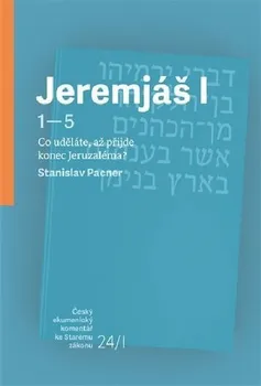 Duchovní literatura Jeremjáš I: Co uděláte, až příjde konec Jeruzaléma? - Stanislav Pacner (2019, pevná bez přebalu lesklá)