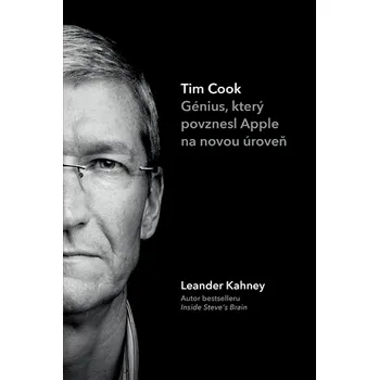 Tim Cook: Génius, který povznesl Apple na novou úroveň - Kahney Leander (2020, brožovaná bez přebalu lesklá)