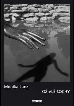 Umění Oživlé sochy - Monika Lanz (2018, brožovaná bez přebalu lesklá)