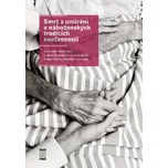 Smrt a umírání v náboženských tradicích současnosti - Tomáš Halík a kol. (2015, brožovaná)