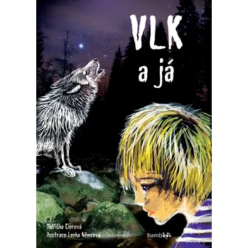 Vlk a já - Ciprová Oldřiška, Němcová Lenka (2020, pevná bez přebalu lesklá)