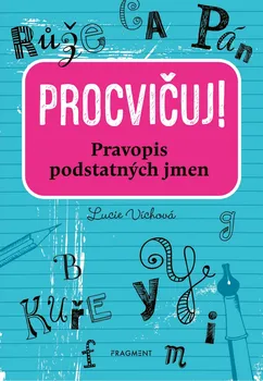 Český jazyk Procvičuj! Pravopis podstatných jmen - Lucie Víchová (2020, měkká)