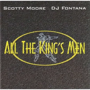 Zahraniční hudba Scotty Moore, D.J. Fontana - All The King's Men (CD, 5390662)