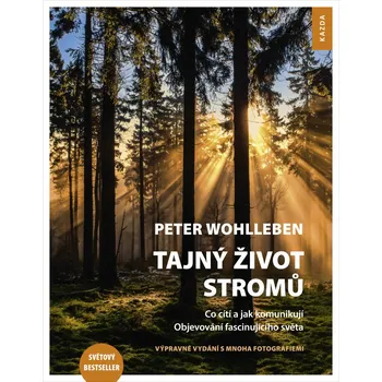 Příroda Tajný život stromů: Co cítí a jak komunikují - Peter Wohlleben (2018, pevná)