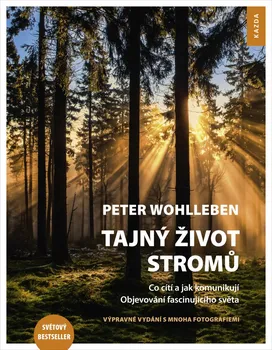 Příroda Tajný život stromů: Co cítí a jak komunikují - Peter Wohlleben (2018, pevná)