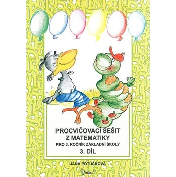 Matematika Procvičovací sešit z matematiky pro 3. ročník základní školy 3 - Jana Potůčková (2013, brožovaná)