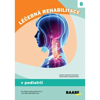 Léčebná rehabilitace v pediatrii - Libuše Smolíková, Miloš Máček (2017, brožovaná)
