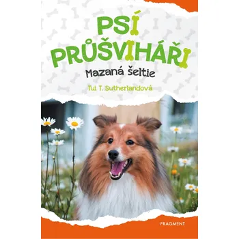 Psí průšviháři: Mazaná šeltie - Tui T. Sutherland (2020, brožovaná)