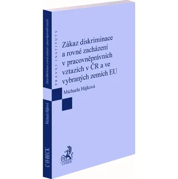 Zákaz diskriminace a rovné zacházení v pracovněprávních vztazích v ČR a ve vybraných zemích EU - Michaela Hájková (2019, brožovaná)