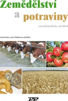 Zemědělství a potraviny: Encyklopedický předhled - Josef Holec, Jana Poláková (2019, pevná bez přebalu lesklá)