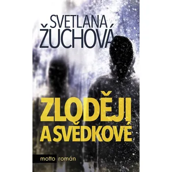 Kniha Zloději a svědkové - Svetlana Žuchová (E-Kniha)