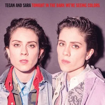Zahraniční hudba Tegan & Sara - Tonight In The Dark We're Seeing Colors (LP, 9362489506/M)